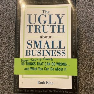 The ugly truth about small business. Book. By Ruth King.